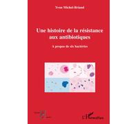 Une histoire de la résistance aux antibiotiques – À propos de six bactéries – L'Harmattan