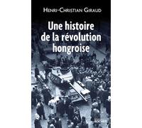 Une histoire de la révolution hongroise - Henri-Christian Giraud - Rocher Eds Du - broché - Essai