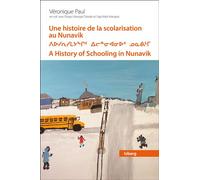 Une histoire de la scolarisation au Nunavik Mouvement de prise en charge locale par les Inuits, 1950-1990 - Véronique Paul - Presses Universite Du Quebec - broché - Essai