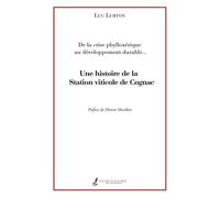 Une histoire de la Station viticole de Cognac: De la crise phylloxérique au développement durable...