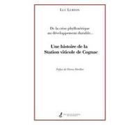 Une histoire de la Station viticole de Cognac: De la crise phylloxérique au développement durable...