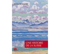 Une histoire de la Suisse - François Walter - Alphil - broché - Etude