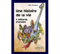 Une histoire de la vie - 4 milliards d'années - Gilles Macagno - Ellipses - broché - Etude
