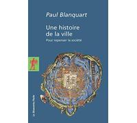 Une histoire de la ville: Pour repenser la société
