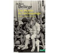 Une Histoire De L'anthropologie - Ecoles, Auteurs, Théories