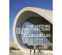 Une histoire de l'architecture des xxe et xx1e siecles - Simon Texier - Beaux Arts Editions - broché - Beau livre