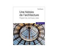 Une histoire de l'architecture Programmes, techniques, styles - Yves Esquieu - Ref.2c Eds - broché - Etude