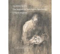 Une histoire de l'art d'après Auschwitz: Volume 2, Figures disparues
