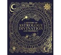 Une histoire de l'astrologie, de la divination et de la prophétie