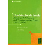 Une histoire de l'école anthologie de l'education et de l'enseignement en France XVIII-XXème siècles - Collectif - Retz Eds - broché - Etude