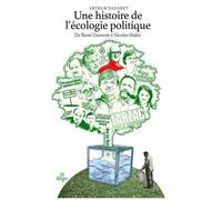 Une Histoire De L'écologie Politique - De René Dumont À Nicolas Hulot