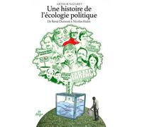 Une Histoire De L'écologie Politique - De René Dumont À Nicolas Hulot