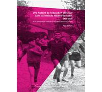 Une histoire de l'éducation physique dans les instituts médico-éducatifs 1838-1909 De la gymnastique médicale à l'éducation physique scolaire - Pascal Brier - Pu.paris Nanterre - broché - Essai