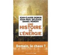 Une histoire de l'énergie Jean-Claude Debeir (Auteur), Daniel Hémery (Auteur), Jean-Paul Deléage (Auteur)