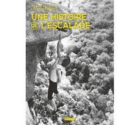 Une histoire de l'escalade Laurent Belluard (Auteur), Lucien Martinez (Auteur)