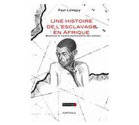 Une histoire de l'esclavage en Afrique. Mutations et transformations - Paul Ellsworth Lovejoy - Karthala - broché - Essai