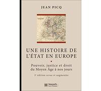 Une histoire de l'Etat en Europe: Pouvoir, justice et droit du Moyen Age à nos jours