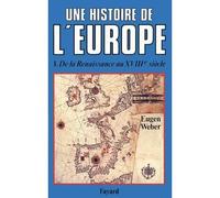 Une histoire de l'Europe - De la Renaissance au XVIIIe siècle - Marie Weber - Fayard - Livre
