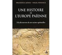 Une histoire de l'Europe païenne - A la découverte de nos racines spirituelles