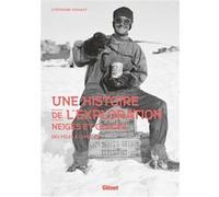 Une histoire de l'exploration neiges et glaces Stéphane Dugast (Auteur)
