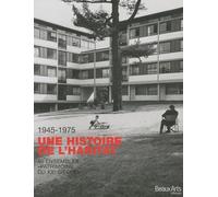UNE HISTOIRE DE L'HABITAT 1945-1975: 40 ENSEMBLES PATRIMOINE DU XX SIECLE
