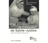 Une Histoire De L'histoire De Sainte-Justine - Avec Les Enfants Depuis 1907