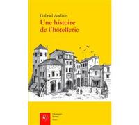 Une histoire de l'hôtellerie Gabriel Audisio (Auteur)