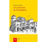 Une histoire de l'hôtellerie Logis et hôtes à Nîmes (1500-1600) - Gabriel Audisio - Classiques Garnier - broché - Essai