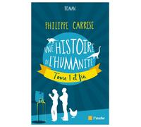 Une histoire de l'humanité Tome 1 et fin - Philippe Carrese - L'aube Eds De - broché - Roman