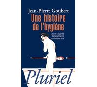 Une histoire de l'hygiène: Eau et salubrité dans la France contemporaine