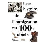 Une histoire de l'immigration en 100 objets