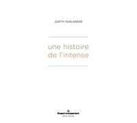 Une histoire de l'Intense - Judith Schlanger - Hermann - broché - Essai