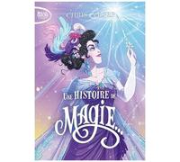 Une Histoire De Magie - Tome 1