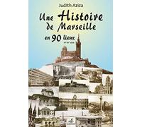 Une histoire de Marseille en 90 lieux : 16e-20e siècle