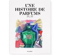 Une histoire de parfums - 1880-2020 Yohan Cervi (Auteur)