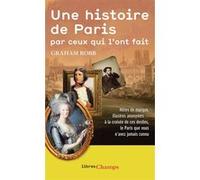 Une Histoire De Paris Par Ceux Qui L'ont Fait
