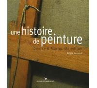 Une histoire de peinture: Denise et Marius Mermillon