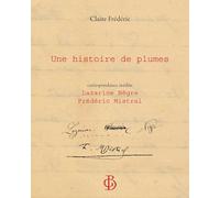 Une histoire de Plumes: Correspondance inédite de Lazarine Nègre avec Frédéric Mistral