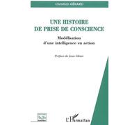 Une histoire de prise de conscience Modélisation d'une intelligence en action - Christian Gérard - L'harmattan - broché - Essai