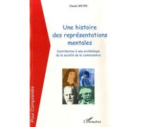 Une Histoire De Représentations Mentales - Contribution À Une Archéologie De La Société De La Connaissance