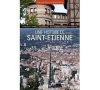 Une histoire de Saint-Etienne - Collectif - Actes Graphiques - broché - Monographie