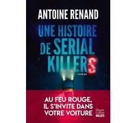 Une histoire de serial killers Le nouveau thriller d'Antoine Renand - Antoine Renand - Harpercollins - ebook (ePub) - Roman