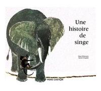 Une histoire de singe Kersti Chaplet (Auteur), Kersti Chaplet (Illustration), May D' Alençon (Auteur)