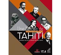 Une histoire de Tahiti: Des origines à nos jours