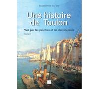 Une histoire de Toulon : Vue par les peintres et les dessinateurs