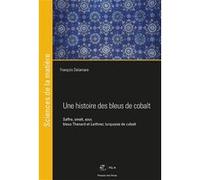Une histoire des bleus de cobalt François Delamare (Auteur)