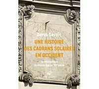 Une histoire des cadrans solaires en Occident: La Gnomonique du Moyen Age au XXe siècle