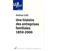 Une histoire des entreprises familiales : 1850-2000 - Andrea Colli - Universite De Bruxelles Eds - broché - Etude