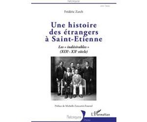 Une histoire des étrangers à Saint-Etienne ZARCH FREDERIC (Auteur)