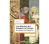 Une histoire des femmes en Europe : des grottes aux Lumières: Objets, textes, images